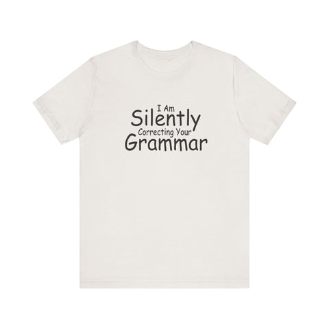 I Am Silently Correcting Your Grammar (Pittsburgh Sarcasm Series) - Unisex Jersey Short Sleeve Tee