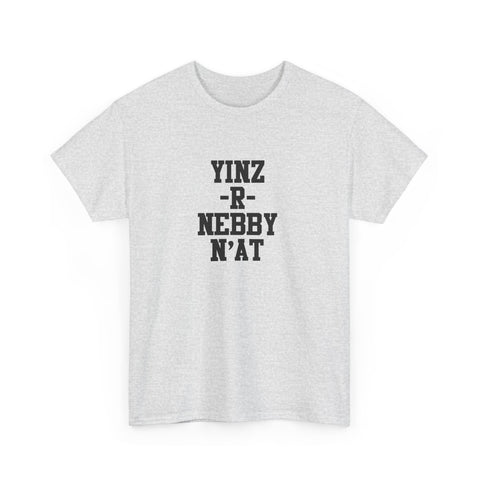 Yinz R Nebby - Unisex Heavy Cotton Tee