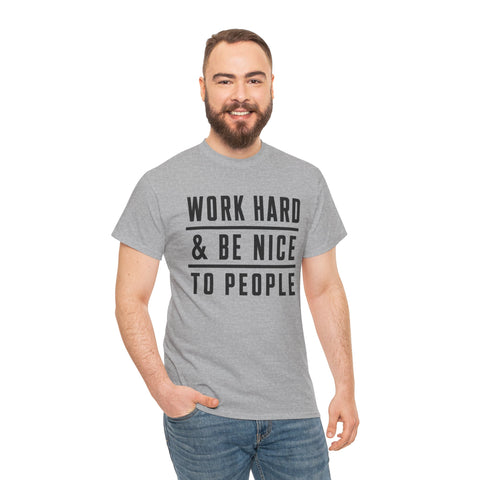 Work Hard and Be Nice to People - Gildan Unisex Heavy Cotton Tee