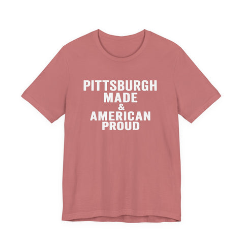 Pittsburgh Made & American Proud Tee — Retro Pride Graphic T-Shirt