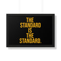 The Standard is the Standard Tomlin Quote Framed Horizontal Poster Poster Printify 30" x 20" Black