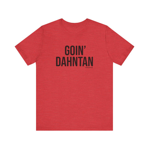 Pittsburgh GOIN' DAHNTAHN T-Shirt - SHORT SLEEVE TEE T-Shirt Printify Heather Red S 