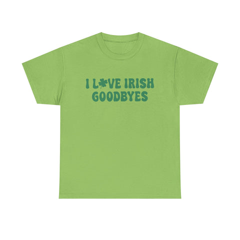 I Love Irish Goodbyes - Gildan Unisex Heavy Cotton Tee