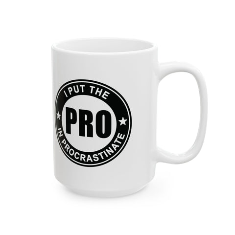 I Put the Pro in Procrastinate (Pittsburgh Sarcasm Series) -  Coffee Mugs (11oz, 15oz)