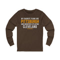 My Favorite Teams are Pittsburgh and Whoever is Playing Cleveland - Long Sleeve Tee Long-sleeve Printify S Heather Brown