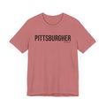 Pittsburgh PITTSBURGHER T-Shirt - SHORT SLEEVE TEE T-Shirt Printify   