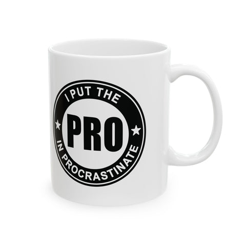 I Put the Pro in Procrastinate (Pittsburgh Sarcasm Series) -  Coffee Mugs (11oz, 15oz)