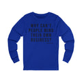 Why Can't People Mind Their Own Business? - Pittsburgh Culture T-Shirt - LONG SLEEVE TEE Long-sleeve Printify