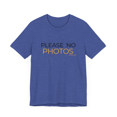 Pittsburgh Dad says this T-Shirt - "No Photos Please"