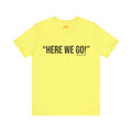 Pittsburgh -  Here We Go! - Phrase - Short Sleeve Tee T-Shirt Printify Yellow S 