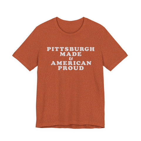 Pittsburgh Made & American Proud Tee with Neighborhood font — Retro Pride Graphic T-Shirt