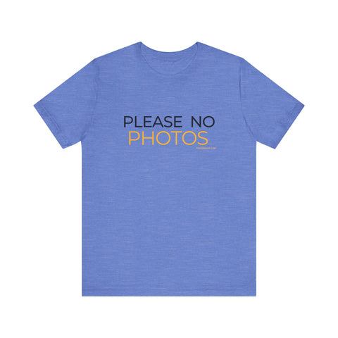 Pittsburgh Dad says this T-Shirt - "No Photos Please"