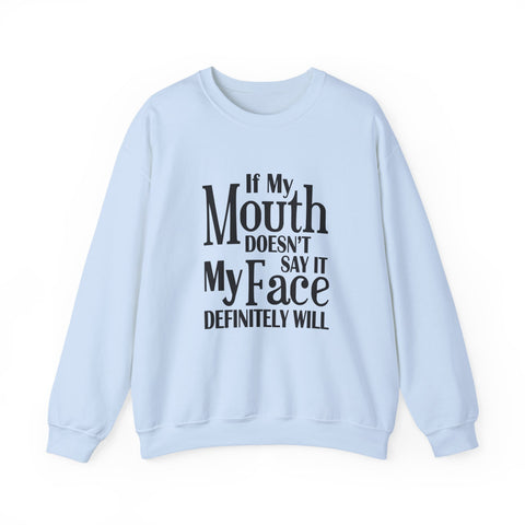 If I Don't Say It, My Face Will (Pittsburgh Sarcasm Series) - Heavy Blend™ Crewneck Sweatshirt