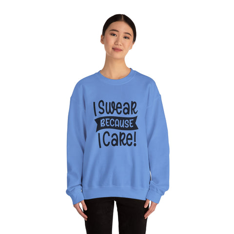 I Swear Because I Care (Pittsburgh Sarcasm Series) - Heavy Blend™ Crewneck Sweatshirt