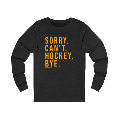 Sorry. Can't. Hockey. Bye. - Long Sleeve Tee Long-sleeve Printify S Dark Grey Heather