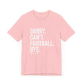 Sorry. Can't. Football. Bye. T-shirt T-Shirt Printify Pink S