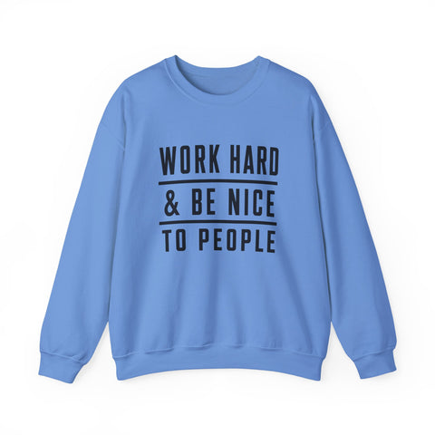 Work Hard and Be Nice to People - Gildan Heavy Blend™ Crewneck Sweatshirt