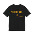 Preciate It - Pittsburgh Culture T-Shirt - SHORT SLEEVE TEE T-Shirt Printify Black S