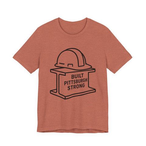 Built Pittsburgh Strong - Unisex Jersey Short Sleeve Tee