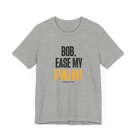 Bob, Ease My Pain! - Pittsburgh Baseball - Short Sleeve Shirt