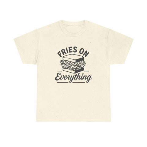Fries on Everything - Unisex Heavy Cotton Tee