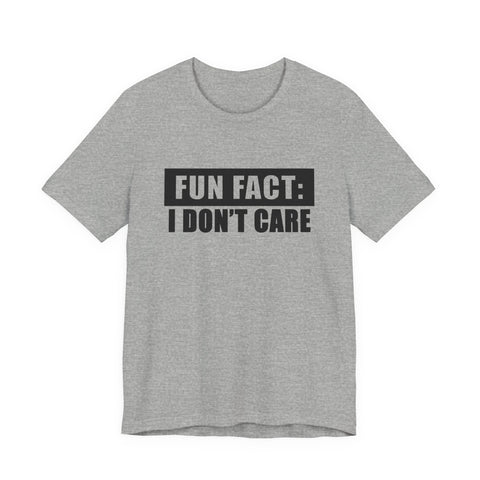 Fun Fact: I Don't Care (Pittsburgh Sarcasm Series) - Unisex Jersey Short Sleeve Tee