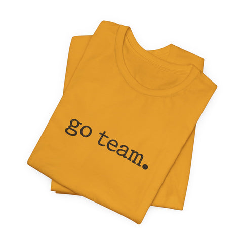 go team. Tee | Minimalist sports slogan, collegiate font, casual fan wear