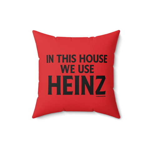 In this house we use Heinz Ketchup - Spun Polyester Square Pillow Home Decor Printify 16" × 16"