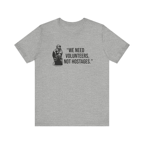 "We Need Volunteers, Not Hostages." - Tomlin Quote - Short Sleeve Shirt T-Shirt Printify Athletic Heather S