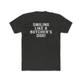 Smiling Like A Butcher's Dog - T-Shirt T-Shirt Printify Solid Heavy Metal S