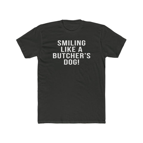 Smiling Like A Butcher's Dog - T-Shirt T-Shirt Printify Solid Heavy Metal S