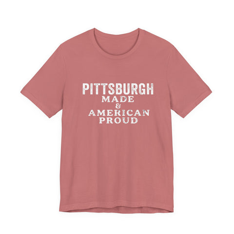 Pittsburgh Made & American Proud Tee — Retro Pride Graphic T-Shirt