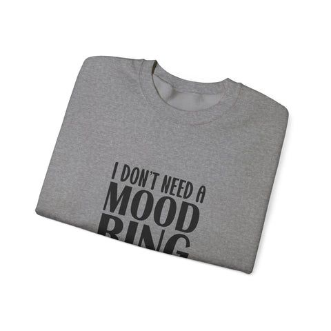 I Don't Need a Mood Ring, I Have a Face (Pittsburgh Sarcasm Series) - Heavy Blend™ Crewneck Sweatshirt