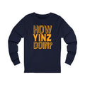 How Yinz Doin? - Unisex Long Sleeve Tee Long-sleeve Printify S Navy