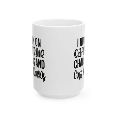 I Run on Caffeine, Chaos, and Cuss Words (Pittsburgh Sarcasm Series) -  Coffee Mugs (11oz, 15oz)