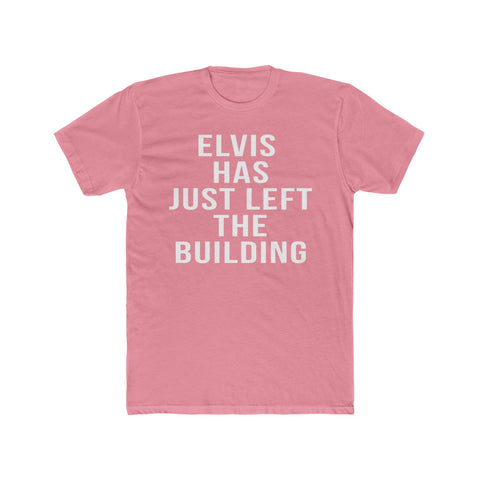 Elvis Has Just Left The Building - T-Shirt