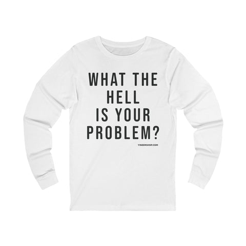 What the Hell Is Your Problem? Pittsburgh Culture T-Shirt - LONG SLEEVE TEE Long-sleeve Printify S White