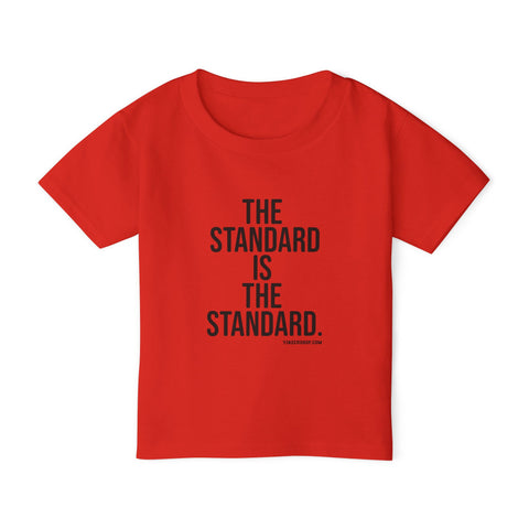 The Standard is the Standard Toddler T-Shirt