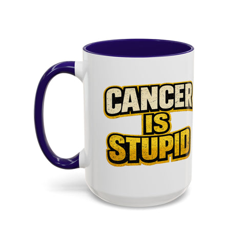 Cancer Is Stupid Coffee Mug — Bold Cancer Awareness 15oz