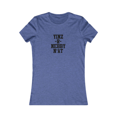 Yinz R Nebby - Women's Favorite Tee