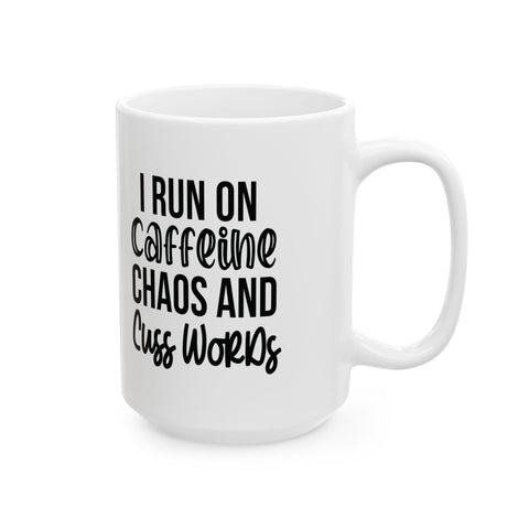 I Run on Caffeine, Chaos, and Cuss Words (Pittsburgh Sarcasm Series) -  Coffee Mugs (11oz, 15oz)