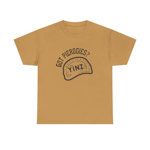 Yinz Got Pierogies? - Unisex Heavy Cotton Tee