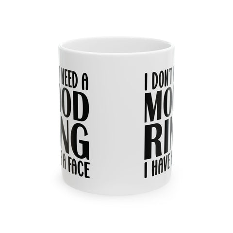 I Don't Need a Mood Ring, I Have a Face (Pittsburgh Sarcasm Series) -  Coffee Mugs (11oz, 15oz)