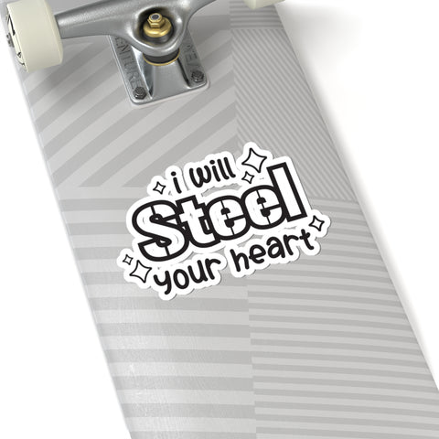 I Will Steel Your Heart - Kiss-Cut Stickers