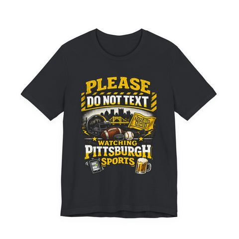 Do Not Text Watching Pittsburgh Sports T-Shirt