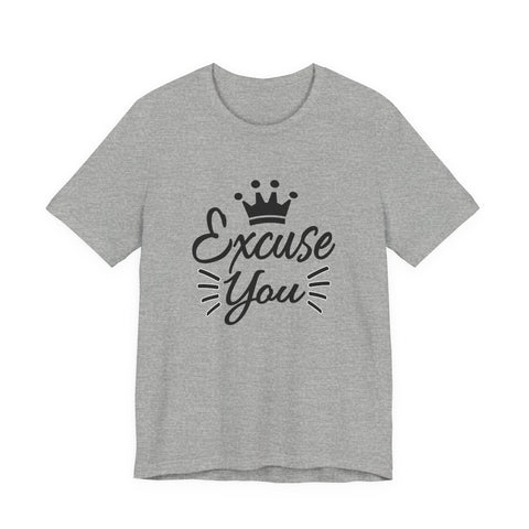Excuse You (Pittsburgh Sarcasm Series) - Unisex Jersey Short Sleeve Tee