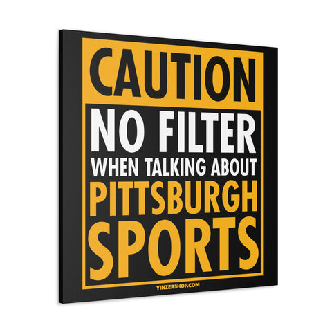 Caution, No Filter Pittsburgh Sports - Canvas Gallery Wrap Wall Art Canvas Printify