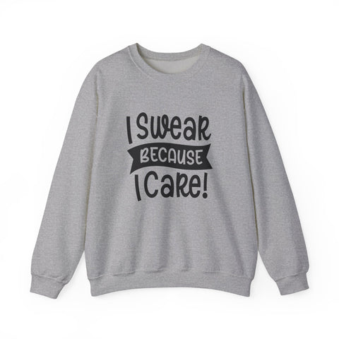 I Swear Because I Care (Pittsburgh Sarcasm Series) - Heavy Blend™ Crewneck Sweatshirt