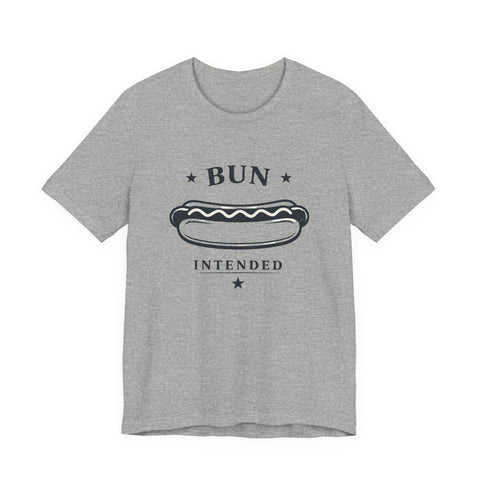 Bun Intended Hot Dog Tee | Fourth of July Patriotic Food Humor
