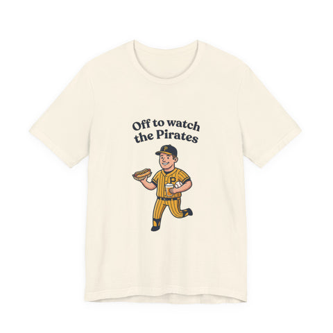 Off to Watch the Pirates Tee